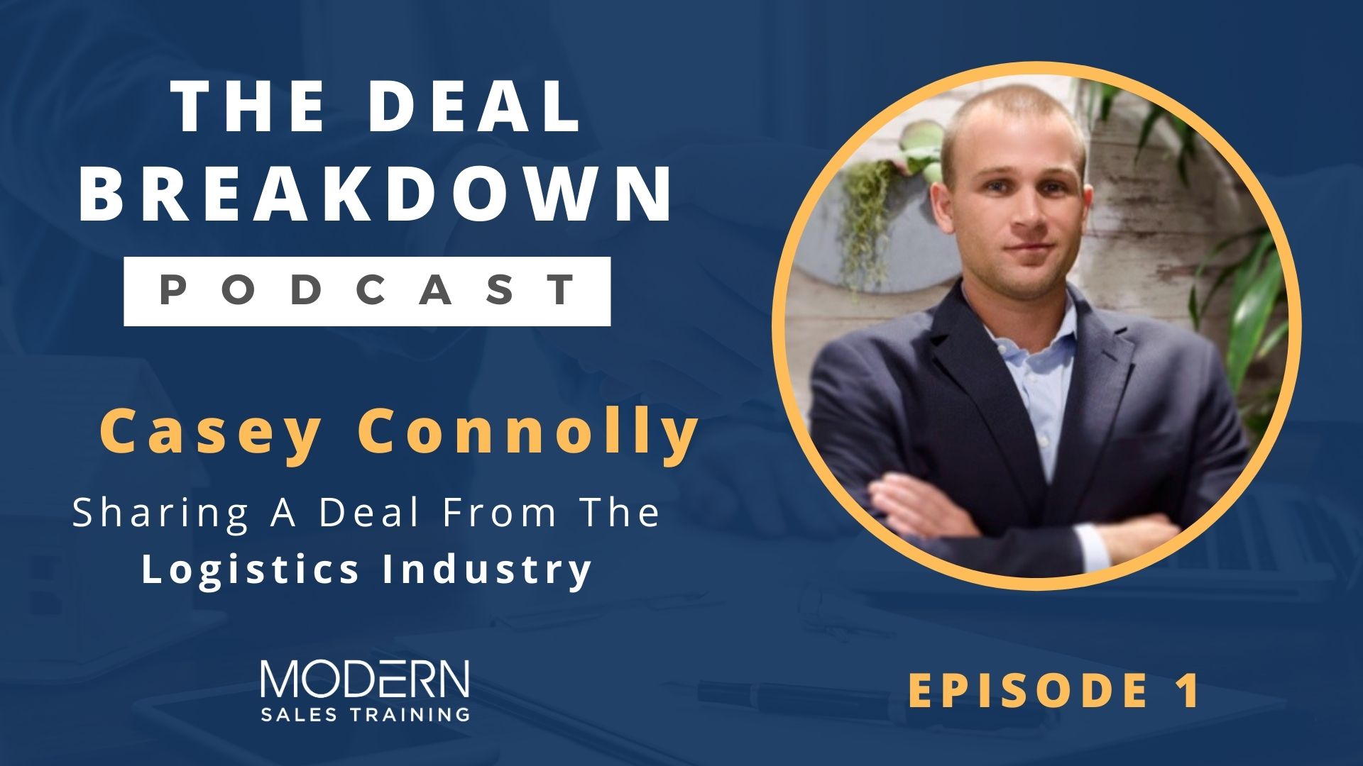 The-Deal-Breakdown-Podcast-Modern-Sales-Training-Casey-Connolly